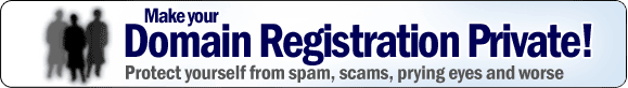 Make your domain registration private! Protect yourself from spam, scams, prying eyes and worse.